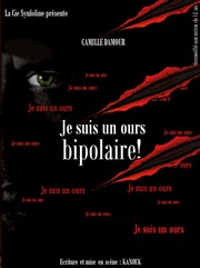 Camille Damour dans Je suis un ours bipolaire La comdie de Marseille (anciennement Le Quai du Rire) Affiche