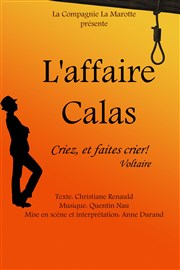 L'affaire Calas | Criez, et faites crier! (Voltaire) Le Funambule Montmartre Affiche