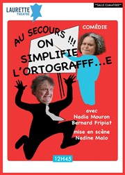 Au secours !!! On simplifie l'ortografe ! Laurette Thtre Avignon - Petite salle Affiche