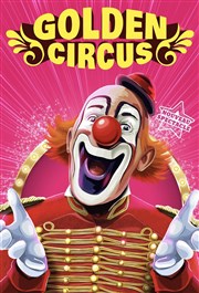 Golden Circus, La Magie du Cirque | - Rennes Chapiteau du cirque Golden Circus Affiche
