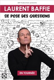 Laurent Baffie se pose des questions Thtre Sbastopol Affiche