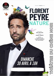 Florent Peyre dans Nature Thtre du Chne Noir - Salle Lo Ferr Affiche