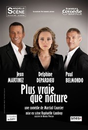 Plus vraie que nature | avec Delphine Depardieu, Paul Belmondo Thtre de la Renaissance Affiche