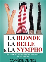 La blonde, la belle et la nympho La Comdie de Nice Affiche