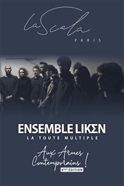 Ensemble Liken : La toute multiple La Scala Paris - Grande Salle Affiche