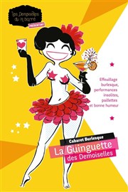 La Guinguette des Demoiselles : Cabaret Burlesque Insolite Le Petit Thtre de Nivelle Affiche