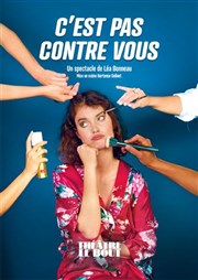 Léa Bonneau dans C'est pas contre vous Théâtre Le Bout Affiche