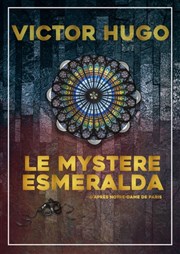 Le mystère Esmeralda Thtre Notre Dame - Salle Noire Affiche