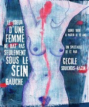 Cécile Souchois-Bazin dans Le coeur d'une femme ne bat pas seulement sous le sein gauche Thtre de la violette Affiche