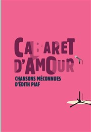 Cabaret d'amour, chansons méconnues d'Edith Piaf L'toile du nord Affiche