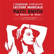 Poetry Factory propose : Les glaneurs de rêves de Patti Smith Ogresse Thtre Affiche