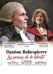Danton / Robespierre : Les racines de la liberté Thtre du Roi Ren - Salle du Roi Affiche