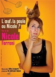 Nicole Ferroni dans L'oeuf, la poule ou Nicole ? La Nouvelle Seine Affiche