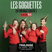 Les Goguettes en trio mais à quatre Casino Barrière de Toulouse Affiche