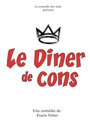 Le dîner de cons Casino Sanary-sur-Mer - Salle Le Colombet Affiche