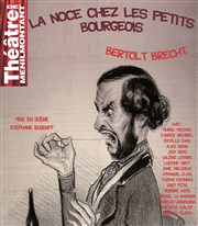La Noce chez les Petits Bourgeois Théâtre de Ménilmontant - Salle Guy Rétoré Affiche
