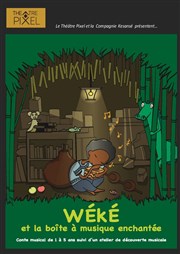 Wéké et la boîte à musique enchantée Thtre Pixel Affiche
