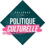 Colloque : Qu'est-ce qu'une politique culturelle ? Thtre 14 Affiche