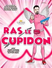 Ras le Cupidon Comdie de Grenoble Affiche