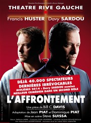 L'affrontement | Avec Francis Huster et Davy Sardou | Dernières irrévocables Thtre Rive Gauche Affiche