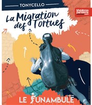 Tonycello dans La migration des tortues Le Funambule Montmartre Affiche