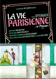 La vie parisienne...ou presque Théâtre le Passage vers les Etoiles - Salle des Etoiles Affiche