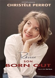 Christele Perrot dans Réussir son born out Théâtre de l'Observance - salle 2 Affiche