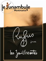 Rufus dans Rufus joue les jaillissantes Le Funambule Montmartre Affiche