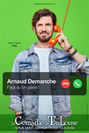 Arnaud Demanche dans Faut qu'on parle ! La Comdie de Toulouse Affiche