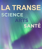 La Transe : Science, Arts, Santé Le Grand Rex Affiche