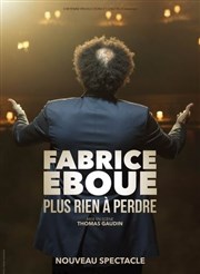 Fabrice Éboué dans Plus rien à perdre Thtre de Saint Maur - Salle Rabelais Affiche