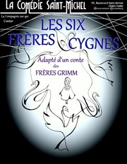 Les Six Frères Cygnes La Comdie Saint Michel - petite salle Affiche