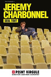 Jérémy Charbonnel dans Seul Tout Le Point Virgule Affiche