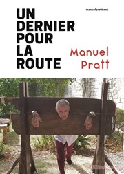 Manuel Pratt dans Le dernier pour la route Caf thtre de la Fontaine d'Argent Affiche