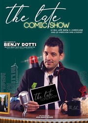 Benjy Dotti dans The Late Comic Show L'Odeon Montpellier Affiche