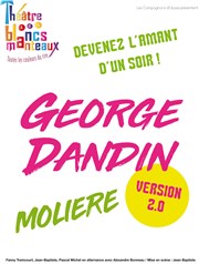 George Dandin, version 2.0 Thtre Les Blancs Manteaux Affiche