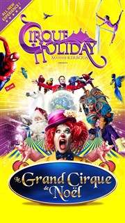 Cirque Holiday - Le Grand Cirque de Noël | - Clermont Ferrand Chapiteau Cirque Holiday  Clermont Ferrand Affiche