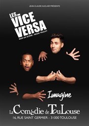 Les Vice et Versa dans Imagine La Comdie de Toulouse Affiche
