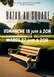Bazar au square La Comdie de Metz Affiche