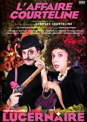 L'Affaire Courteline Théâtre Le Lucernaire Affiche