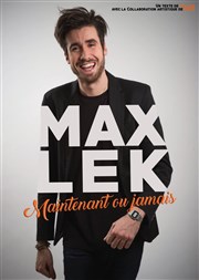 Max Lek dans Maintenant ou jamais Le Bouffon Bleu Affiche