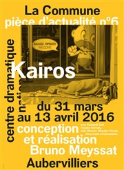 Pièce d'actualité n°6 : Kairos Théâtre de la Commune Affiche