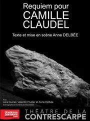 Requiem pour Camille Claudel Thtre de la Contrescarpe Affiche