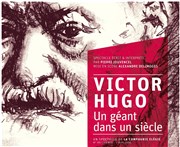 Pierre Jouvencel dans Victor Hugo, un géant dans un siècle Les 3 soleils Affiche