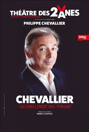 Philippe Chevallier dans Chevallier, culturellement mal-pensant Thtre des 2 Anes Affiche