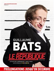 Guillaume Bats Le Rpublique - Grande Salle Affiche