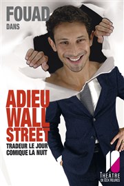 Fouad dans Adieu Wall Street Thtre de Dix Heures Affiche
