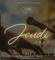 Jeudi Jazz - Timon Imbert Trio Cabaret Théâtre L'étoile bleue Affiche