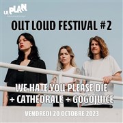 We Hate You Please Die + Gogo Juice + Cathedrale | Out Loud Festival #2 Le Plan - Club Affiche