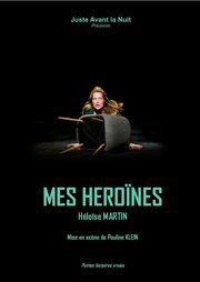 Héloïse Martin dans Mes Héroïnes Espace Bernard Giraudeau Affiche